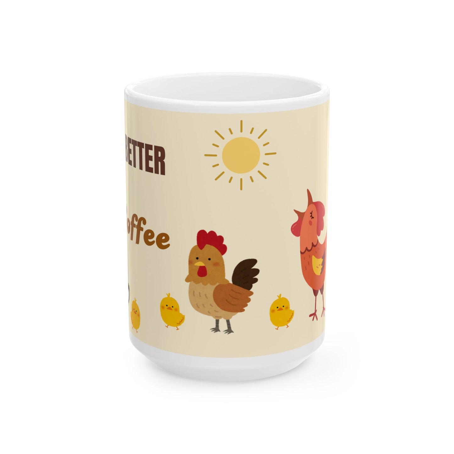 Ceramic Mug - Rooster, Hen, and Chicks - Life IS Better With Coffee