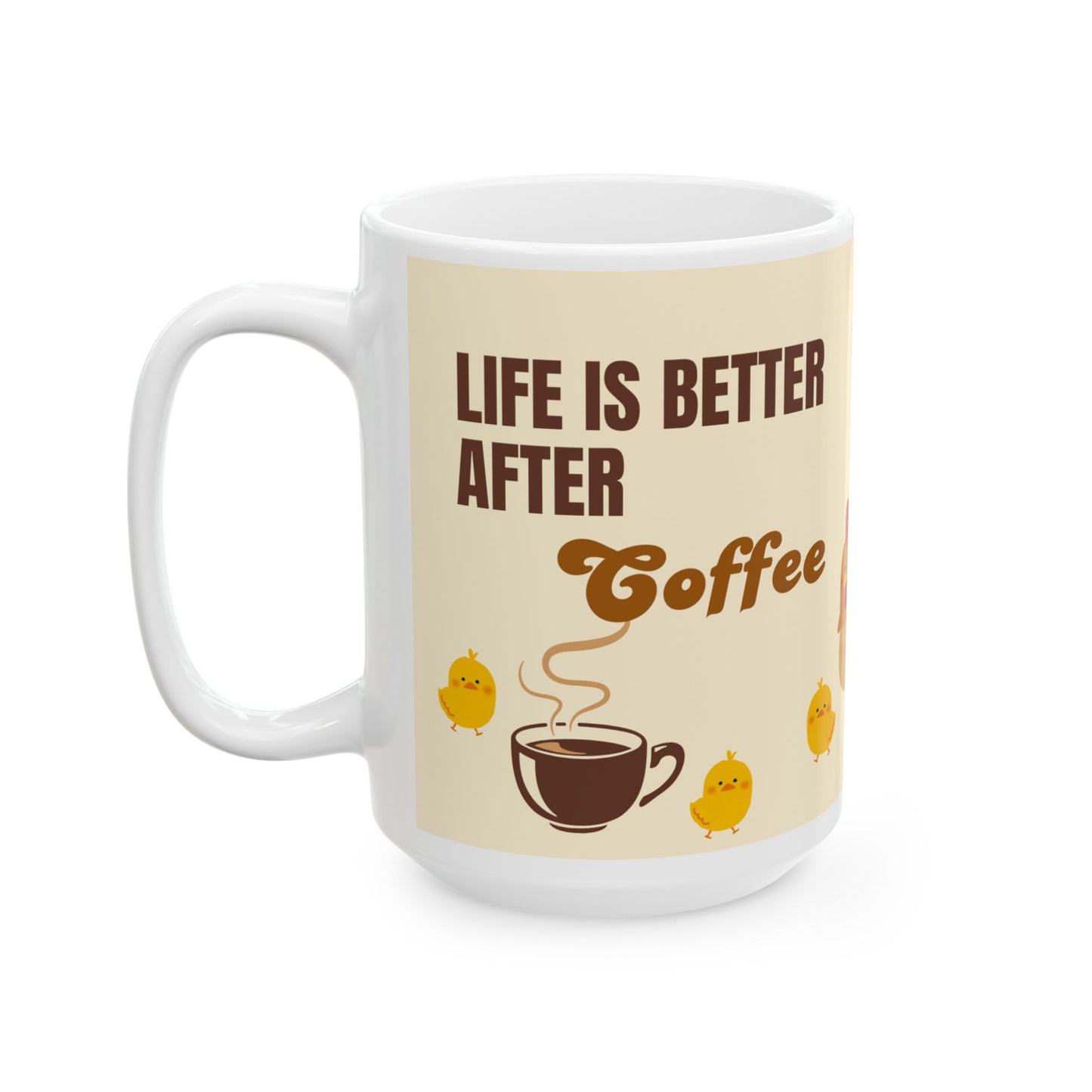Ceramic Mug - Rooster, Hen, and Chicks - Life IS Better With Coffee