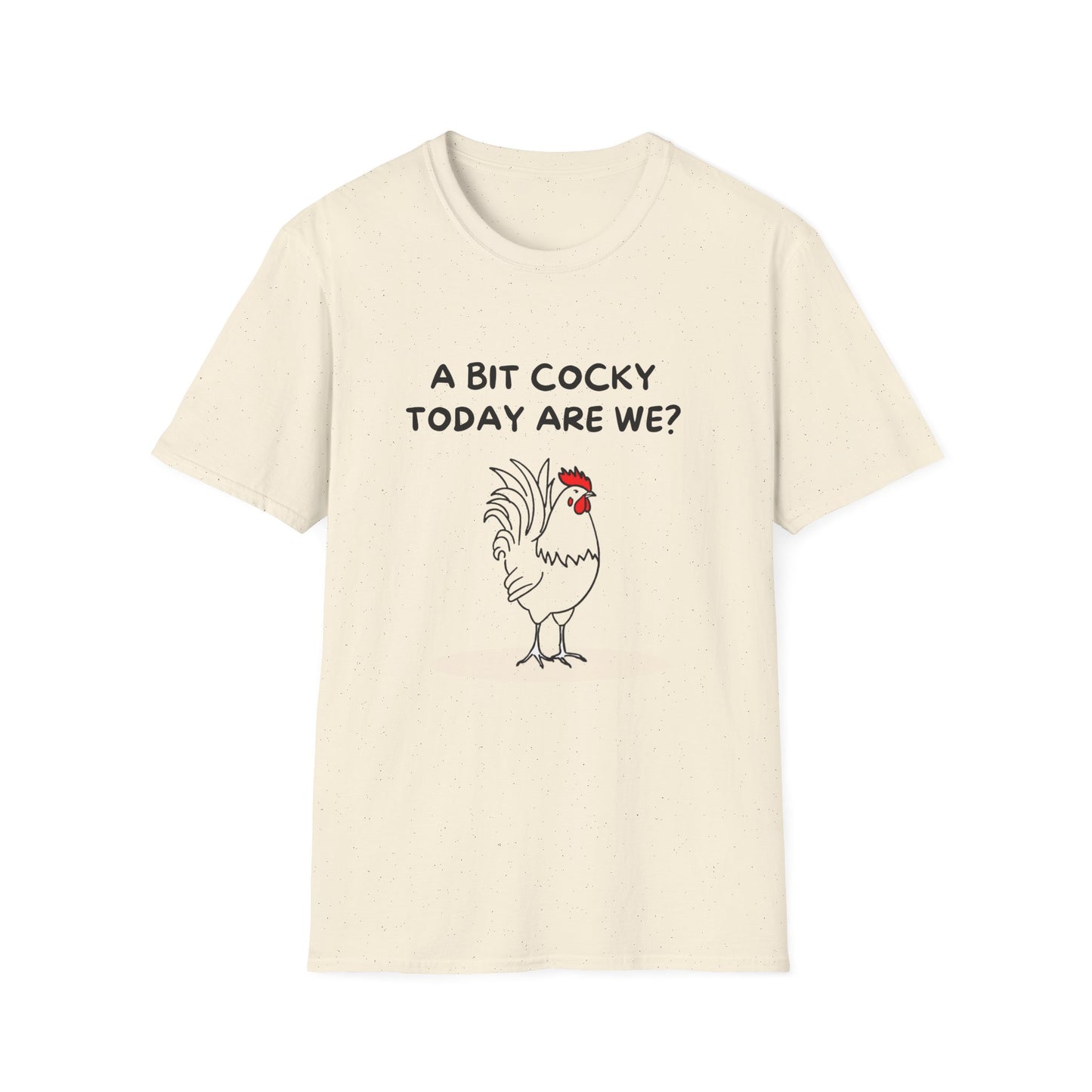 A Bit Cocky Today T-Shirt
