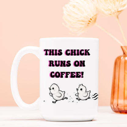 This Chick Runs On Coffee Mug