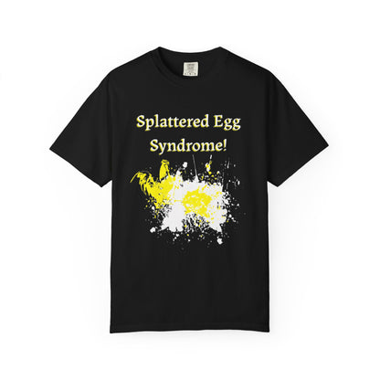 Splattered Egg Syndrome T-shirt - Unisex