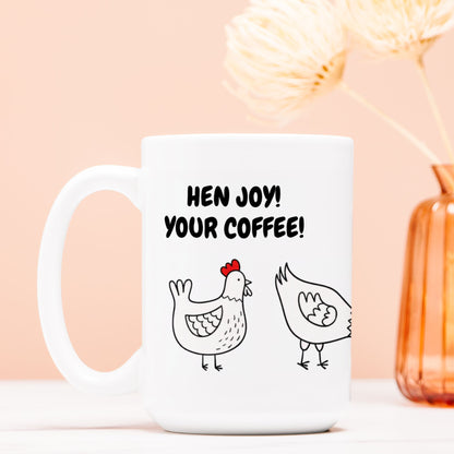 Hen Joy Your Coffee Mug