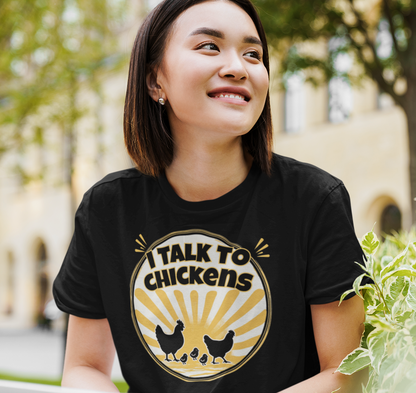 I Talk to Chickens T‑Shirt