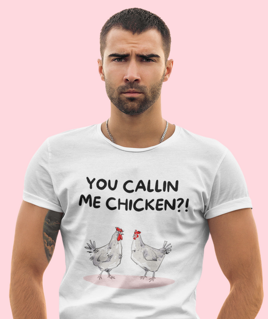 You Callin’ Me Chicken T-Shirt