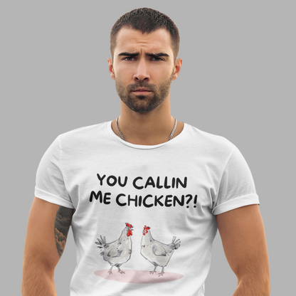 You Callin’ Me Chicken? Tee
