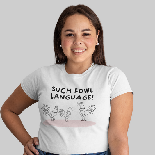 Fowl Language T Shirt