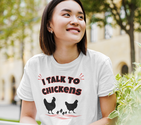 I Talk to Chickens T‑Shirt