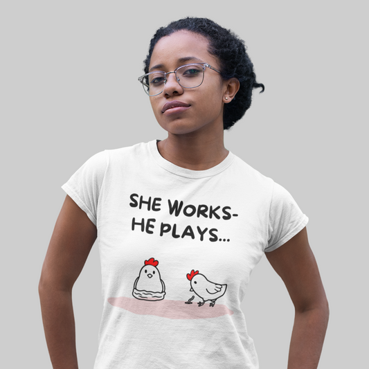 She Works He Plays T-Shirt