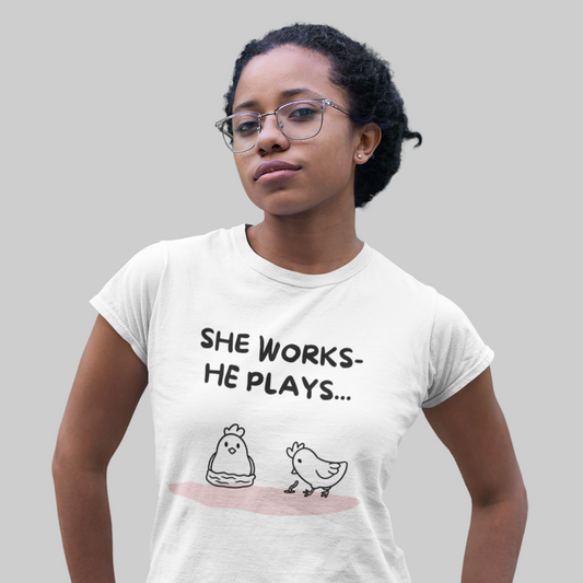 She Works He Plays T-Shirt