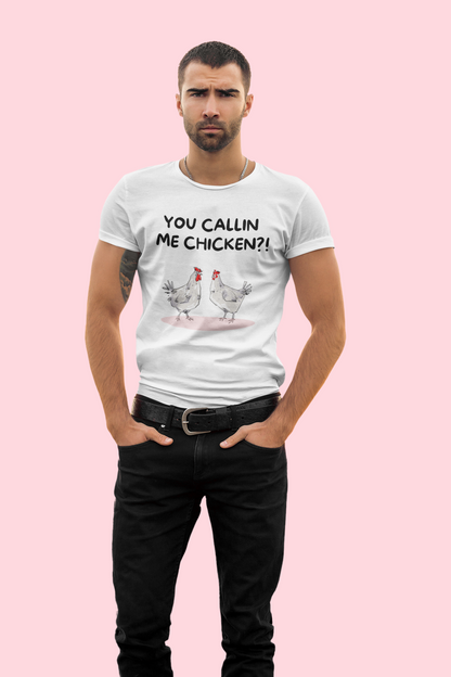 You Callin’ Me Chicken T-Shirt
